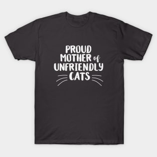 Proud Mother of Unfriendly Cats T-Shirt